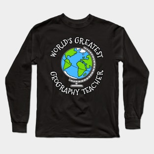 World's Greatest Geography Teacher Long Sleeve T-Shirt